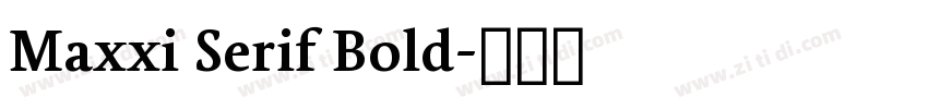 Maxxi Serif Bold字体转换